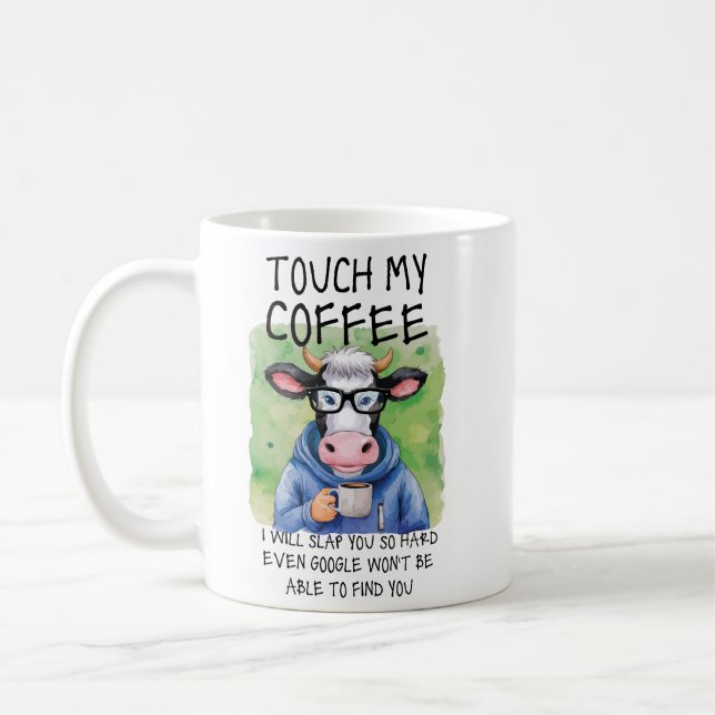 TOUCH MY COFFEE I WILL SLAP YOU , Funny sarcastic Coffee Mug (Left)