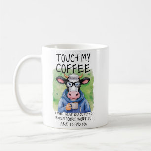 TOUCH MY COFFEE I WILL SLAP YOU , Funny sarcastic Mug