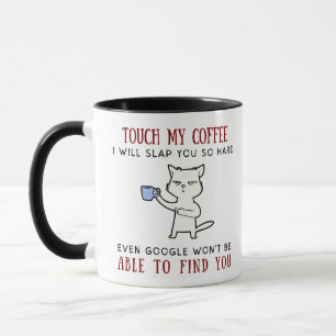 Touch My Coffee Mug