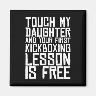 Touch My Daughter And Your First Kickboxing Lesson Magnet