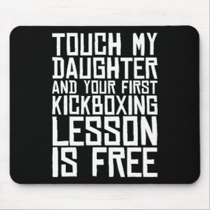 Touch My Daughter And Your First Kickboxing Lesson Mouse Pad