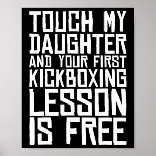 Touch My Daughter And Your First Kickboxing Lesson Poster