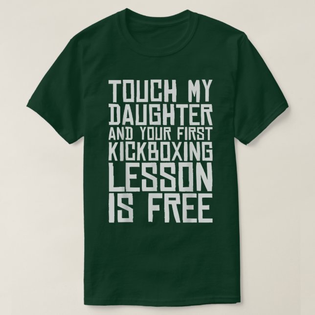 Touch My Daughter & Your First Kickboxing Lesson I T-Shirt (Design Front)
