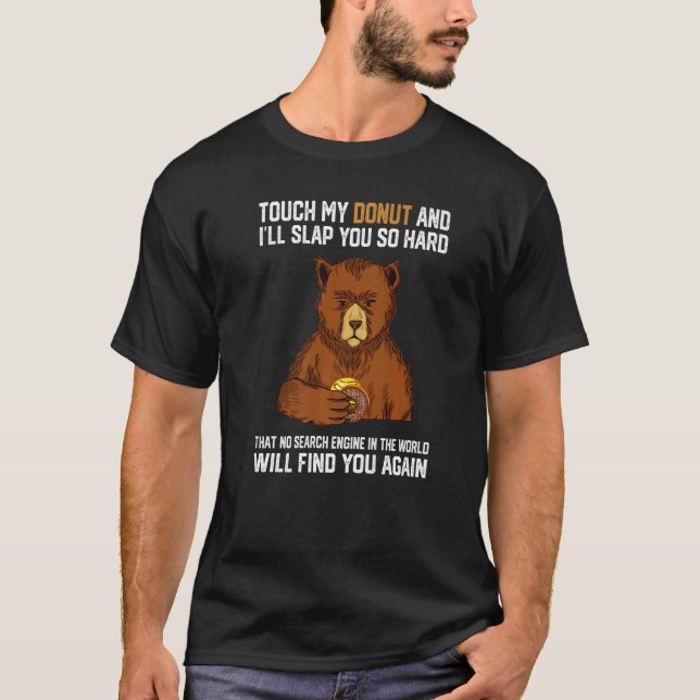 Touch My Doughnut And I Will Slap You So Hard Bear T-Shirt (Front)