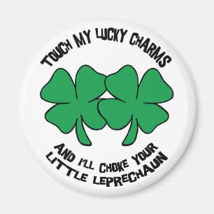 Touch My Lucky Charms - I'll Choke Your... Magnet