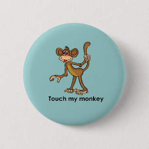 TOUCH MY MONKEY 6 CM ROUND BADGE
