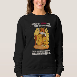 Touch My Wine And I Will Slap You so Hard  2 Sweatshirt