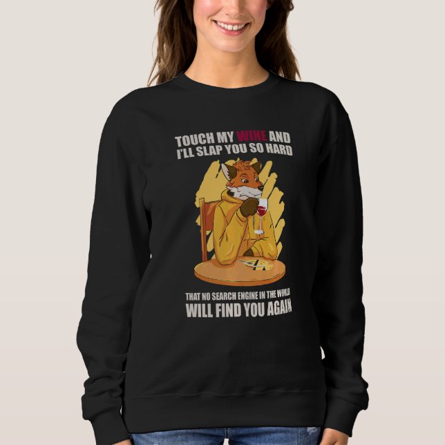 Touch My Wine And I Will Slap You so Hard  2 Sweatshirt (Front)