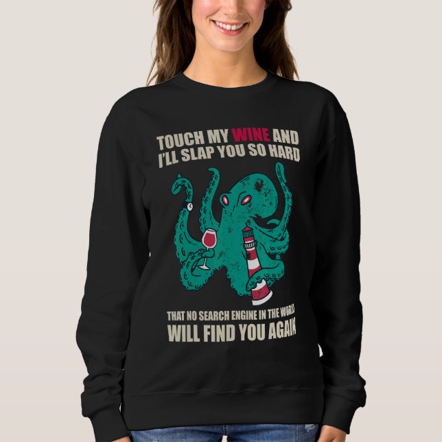 Touch My Wine And I Will Slap You so Hard Wine Sweatshirt (Front)