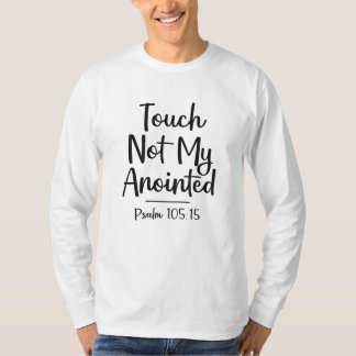 Touch Not My Anointed Christian Quote T-Shirt