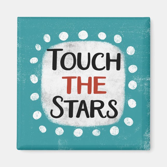 Touch The Stars Refrigerator Magnet (Front)