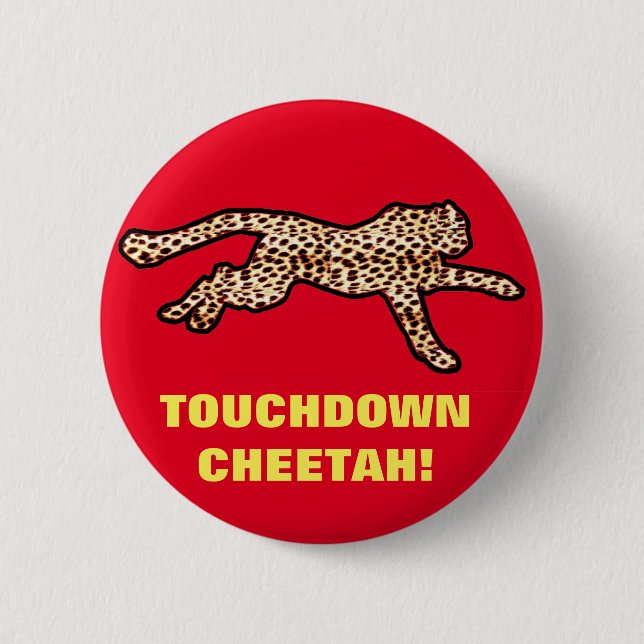 TOUCHDOWN CHEETAH! 6 CM ROUND BADGE (Front)