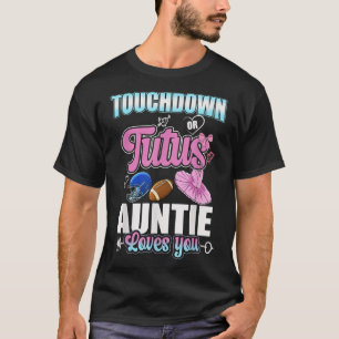 Touchdown or Tutu Auntie Loves You  T-Shirt