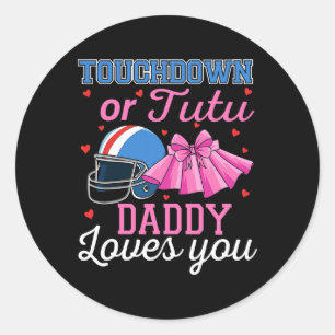 Touchdown Or Tutu Daddy Loves You Football Ba Classic Round Sticker