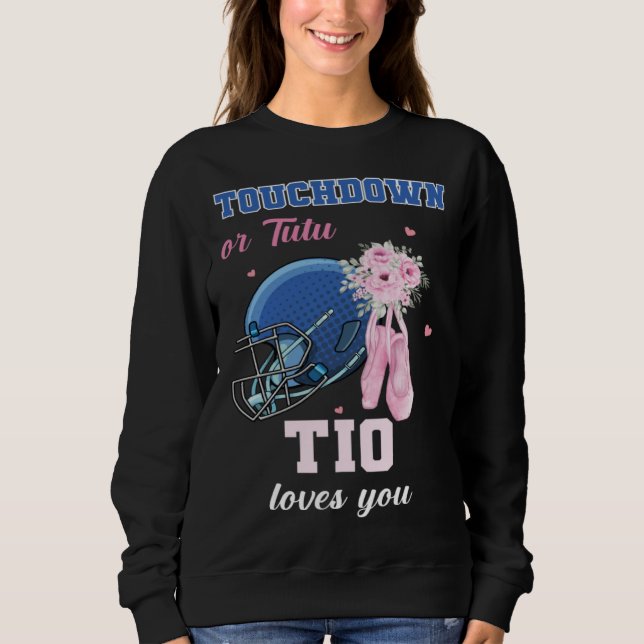 Touchdown Or Tutu Tio Loves You Gender Reveal Boy  Sweatshirt (Front)