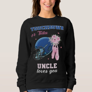 Touchdown Or Tutu Uncle Loves You Gender Reveal Bo Sweatshirt