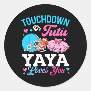 Touchdown Or Tutu Yaya Loves You Gender Reveal Fam Classic Round Sticker