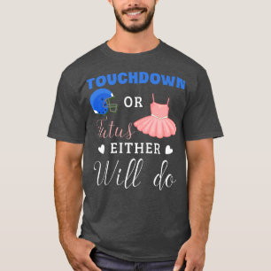Touchdown Or Tutus Either Will Do Funny Gender Rev T-Shirt