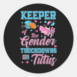 Touchdown Or Tutus Funny Keeper Of Gender Ba1 Classic Round Sticker
