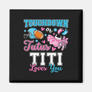 Touchdown Or Tutus Titi Loves You Cute Gender Reve Magnet