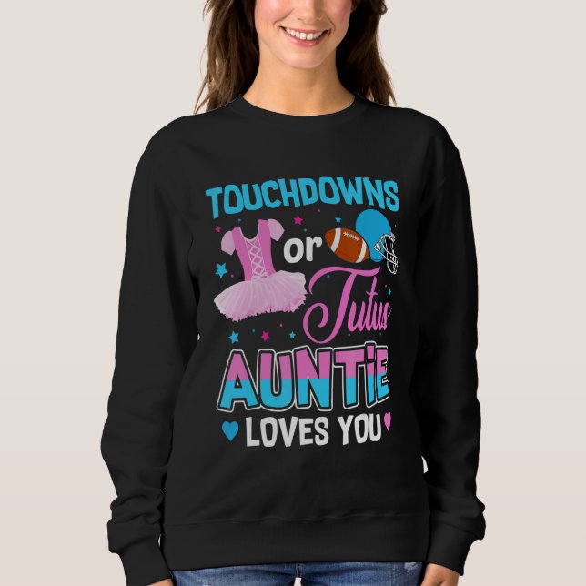 Touchdowns Or Tutus Auntie Loves You Gender Reveal Sweatshirt (Front)