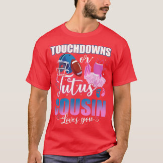 Touchdowns Or Tutus Cousin Loves You Gender Reveal T-Shirt