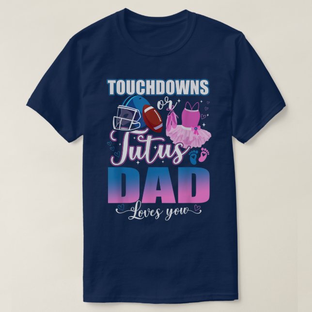 Touchdowns Or Tutus Dad Loves You Gender Reveal T- T-Shirt (Design Front)
