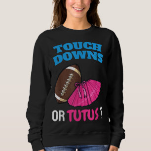 Touchdowns Or Tutus Funny Gender Reveal Football B Sweatshirt