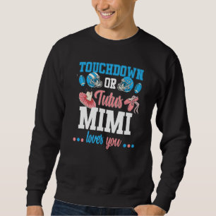 Touchdowns Or Tutus Gender Reveal Mimi Baby Announ Sweatshirt