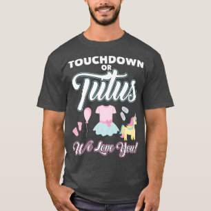 Touchdowns or Tutus Love You Baby Funny Gender Rev T-Shirt