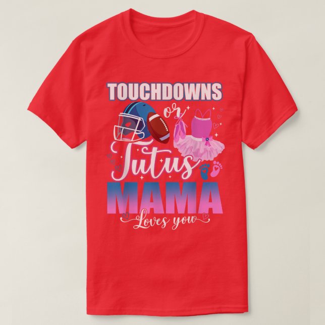 Touchdowns Or Tutus Mama Loves You Gender Reveal T T-Shirt (Design Front)