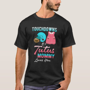 Touchdowns Or Tutus Mummy Loves You Funny Quote Ge T-Shirt