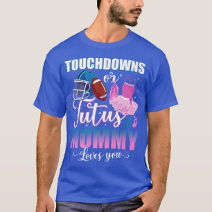 Touchdowns Or Tutus Mummy Loves You Gender Reveal T-Shirt