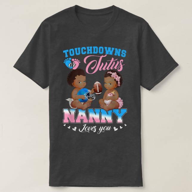 Touchdowns or Tutus Nanny Loves You Gender Reveal  T-Shirt (Design Front)