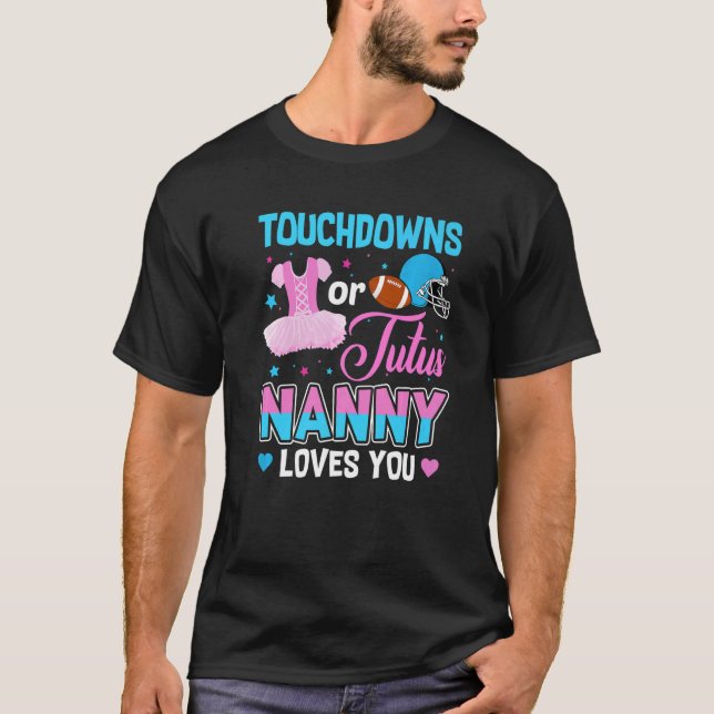 Touchdowns Or Tutus Nanny Loves You Gender Reveal T-Shirt (Front)
