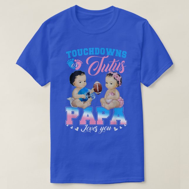 Touchdowns or Tutus Papa Loves You Gender Reveal 8 T-Shirt (Design Front)