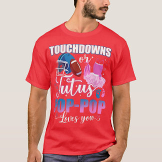 Touchdowns Or Tutus Pop Pop Loves You Gender Revea T-Shirt