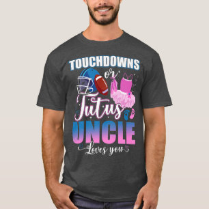 Touchdowns Or Tutus Uncle Loves You Gender Reveal  T-Shirt