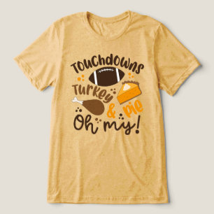 Touchdowns Turkey & Pie Oh My Tri-Blend Shirt