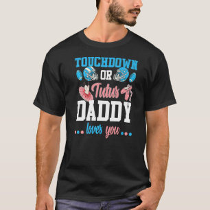 Touchdowns Tutus Gender Reveal Daddy Baby Announce T-Shirt