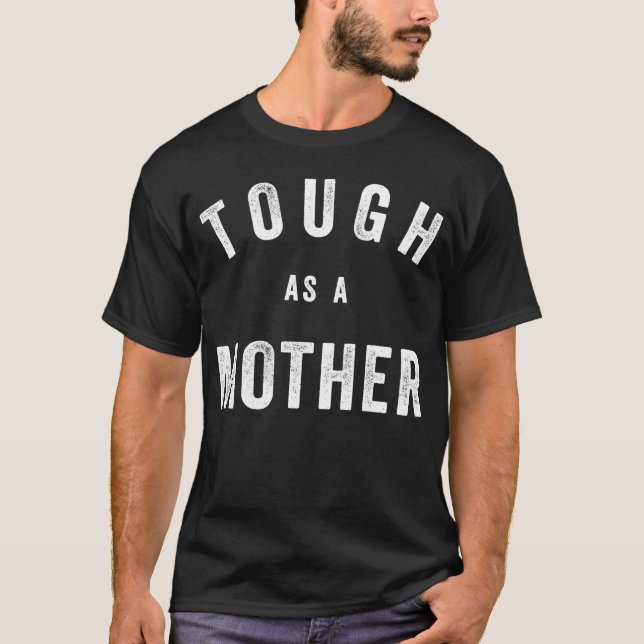 Tough As A Mother Mum Quote T-Shirt (Front)