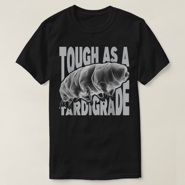 Tough As A Tardigrade - Microbiology Water Bear Mo T-Shirt (Design Front)