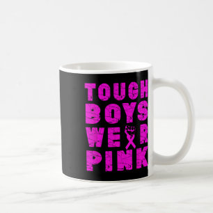 Tough Boys Wear Pink Cool Pink Breast Cancer Aware Coffee Mug