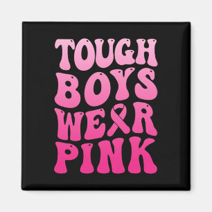 Tough Boys Wear Pink Cool Pink Breast Cancer Suppo Magnet