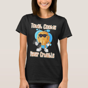Tough Cookie Never Crumble Milk Cookies Dip Chips  T-Shirt