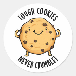Tough Cookies Never Crumble Funny Food Pun  Classic Round Sticker
