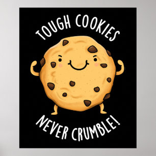 Tough Cookies Never Crumble Funny Food Pun Dark BG Poster