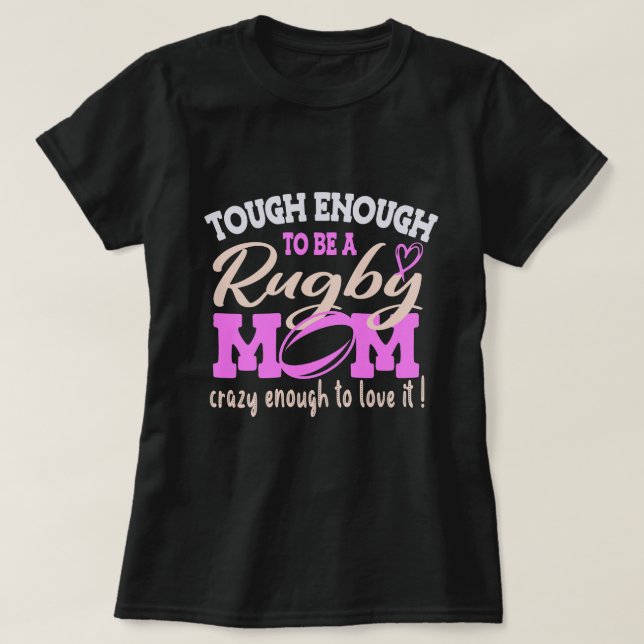 Tough Crazy Rugby Mum, Mum Rugby lover Gift T-Shirt (Design Front)