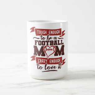 Tough Enough, Crazy Enough: Football Mum Life Coffee Mug