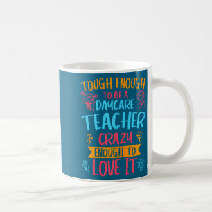 Tough Enough To Be A Daycare Teacher Funny Daycare Coffee Mug